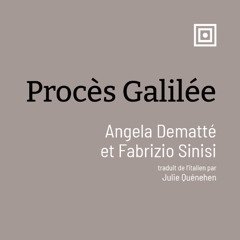 Lecture par la traductrice : Procès Galilée d’Angela Dematté et Fabrizio Sinisi
