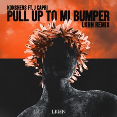 Konshens - Pull Up To Mi Bumper Ft. J Capri (Lkhn Remix)