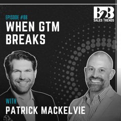 88. When Hyper-Growth Hits the Wall: GTM & Sales Enablement Driving Sustainable Revenue