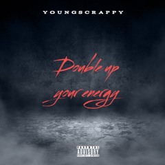 Youngscrappy-Double Up Your Energy(Freestyle)