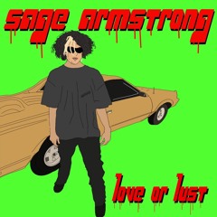 Sage Armstrong - Love Or Lust (Out Now!)