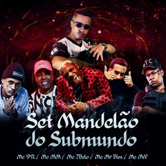 SET MANDELÃO DO SUBMUNDO - DJ Léo Da 17 Feat. MC's PR, Mr Bim, MM, 7Belo e MN