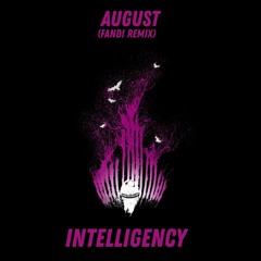 Intelligency - August (Fandi Remix)