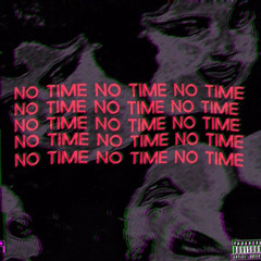 No Time (feat. Grewwy Montana)