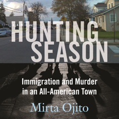 A Selection from "Hunting Season: Immigration and Murder in an All-American Town"