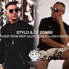 PREMIERE: Stylo & Dj Zombi - Guest From West (Alexey Union & Jon.K Remix) [Lost On You]