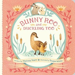 [VIEW] KINDLE 🖌️ Bunny Roo and Duckling Too by  Melissa Marr &  Teagan White EBOOK E