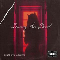 Danny The Devil (feat. Yung Faucet)