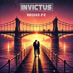 Invictus - Needed Me
