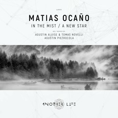 Matias Ocaño - In The Mist (Agustin Pietrocola Remix) [Another Life Music]