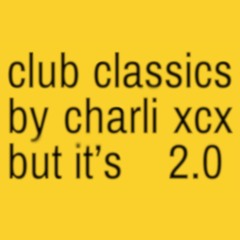Charli xcx - Club Classics (aaron2.0 Edit)