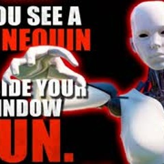 "If you see a Mannequin outside your window. RUN." Creepypasta
