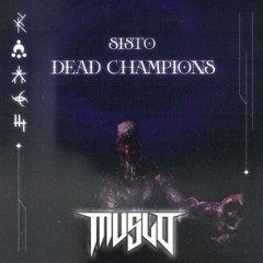 SISTO - Dead Champions (MVSLO Flip)