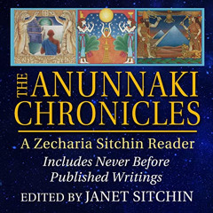 [FREE] KINDLE 💑 The Anunnaki Chronicles: A Zecharia Sitchin Reader by  Zecharia Sitc