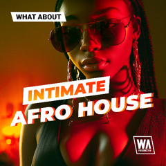 WA Production - What About: Intimate Afro House