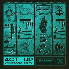 Kami - Act Up (Kimmercore Remix)