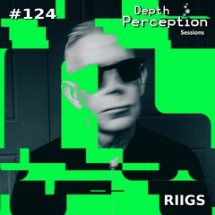 Depth Perception Sessions #124 - Riigs