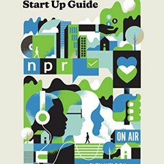 GET EPUB 📌 NPR's Podcast Start Up Guide: Create, Launch, and Grow a Podcast on Any B