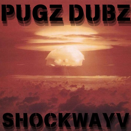 PUGZ - SHOCKWAYV(FREE DL IN DESC)