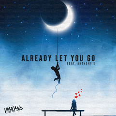 Already Let You Go‬‬‬ (feat. Anthony E)