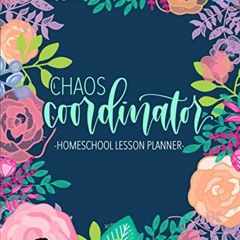 VIEW KINDLE PDF EBOOK EPUB Chaos Coordinator: Homeschool Lesson Planner: Undated Organizer for Dista