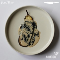 Food Prep 005: swatchdj
