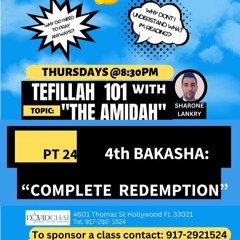 COMPLETE REDEMPTION “ PT 24- TEFILLAH 101 - THE AMIDAH - Sharone Lankry 5784