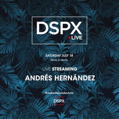 Andres Hernandez - DSPX Live Streaming