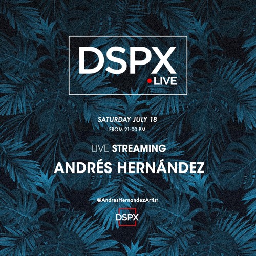 Andres Hernandez - DSPX Live Streaming