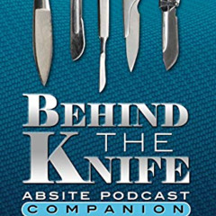 [READ] EBOOK ✔️ Behind The Knife ABSITE Podcast Companion by  Behind The Knife Surger