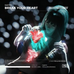 Matrx - Break Your Heart