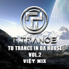 TU TRANCE IN DA HOUSE VOL.2 (VIỆT MIX)