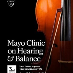 Access EBOOK EPUB KINDLE PDF Mayo Clinic on Hearing and Balance Hear Better, Improve