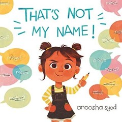 [PDF] DOWNLOAD  That's Not My Name!