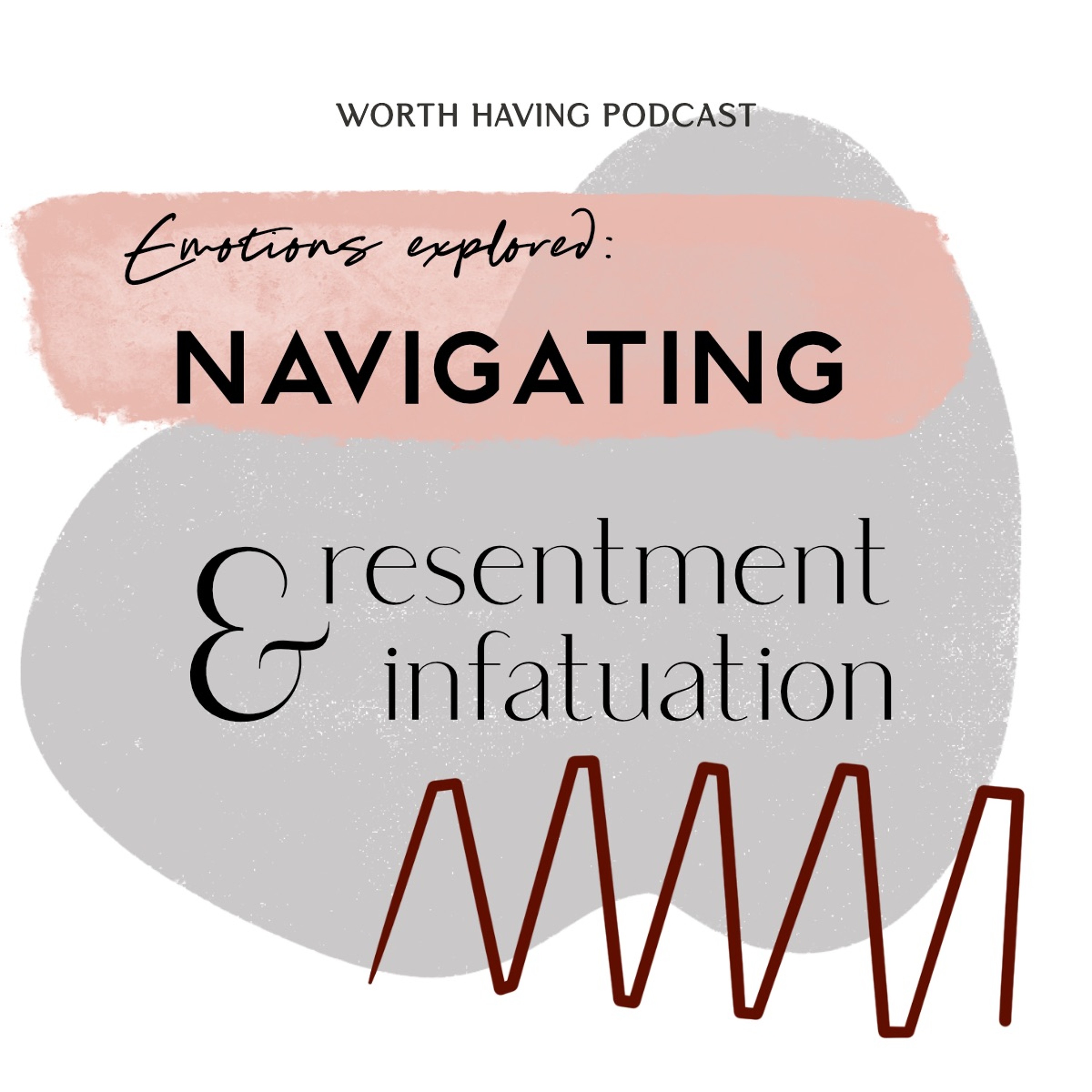 Navigating resentment and infatuation & their hidden impact.