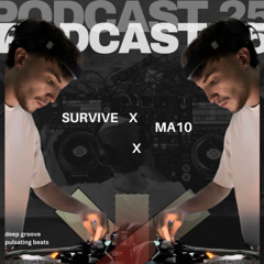 SURVIVE PODCAST #25 (MA10)