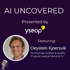 Oeystein Kjoersvik - Auditing AI: Quality, Compliance & the Role of GenAI in Pharma