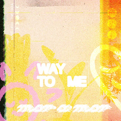 Way To Me