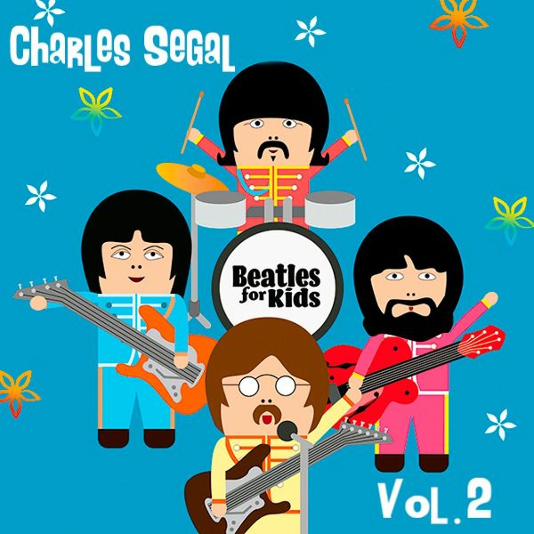 Stream Charles Segal Music | Listen to Beatles for Kids: Vol 2