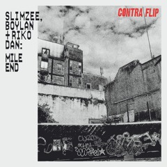 Slimzee, Boylan + Riko Dan - Mile End (CØNTRA FLIP)
