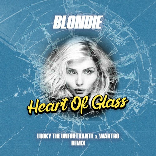 Blondie - Heart Of Glass (LUCKY The Unfortunate x Wartro Remix)