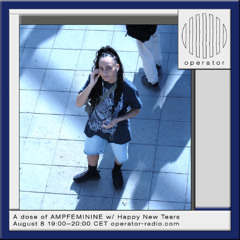 A dose of AMPFEMININE w/ Happy New Tears - 8th August 2025