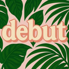 DEBUT