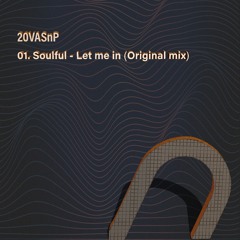 01. Soulful -  Let Me In (Original Mix)