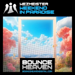 Wezmeister - Weekend In Paradise Coming to Bounce Heaven 17th January 2025
