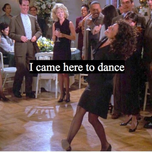 I came here to dance