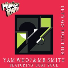 Yam Who? & Mr Smith Feat Suki Soul - Lets Go Together (teaser)