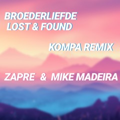 Lost & Found Broederliefde (Zapre & Mike Madeira Kompa Remix)