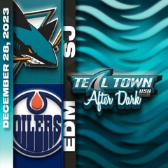 San Jose Sharks vs. Edmonton Oilers 12/29/2023 - Teal Town After Dark (Postgame)