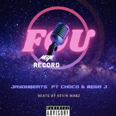 Fou Jayohbeats Ft Choco & Mega J